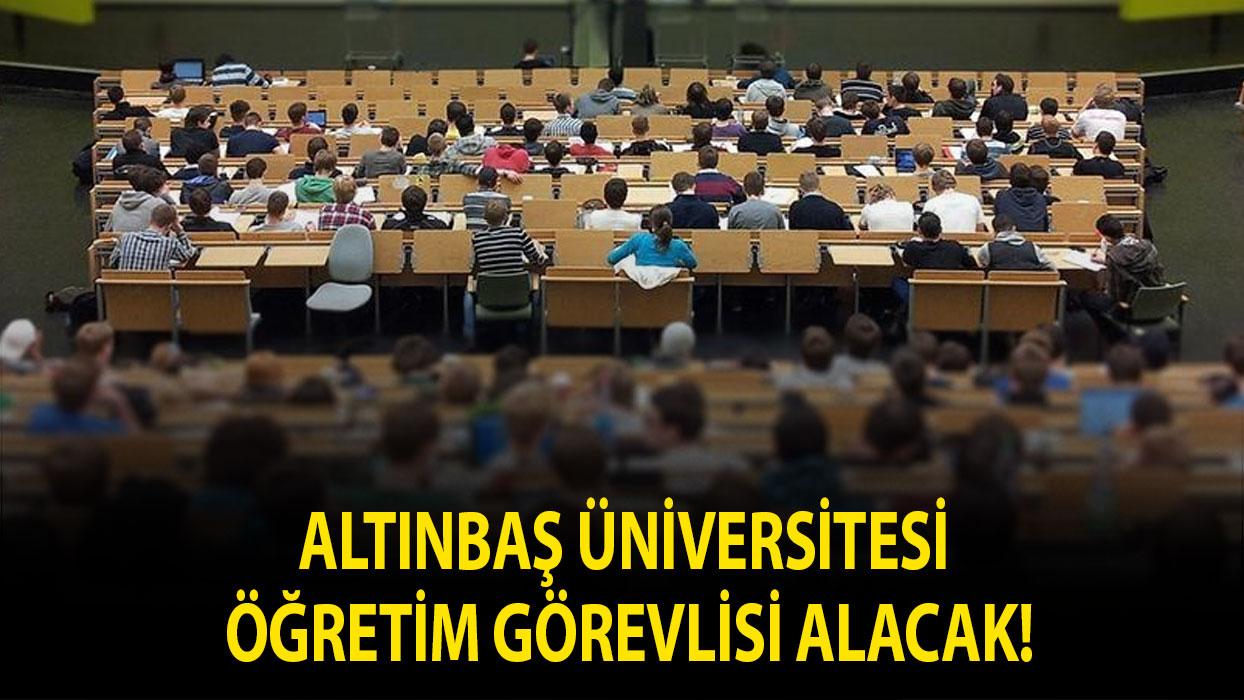 Altınbaş Üniversitesi Öğretim Görevlisi alacak!