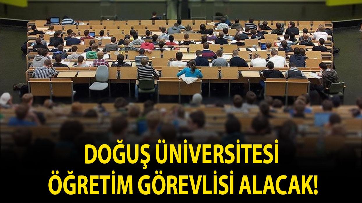 Doğuş Üniversitesi Öğretim Görevlisi alacak!