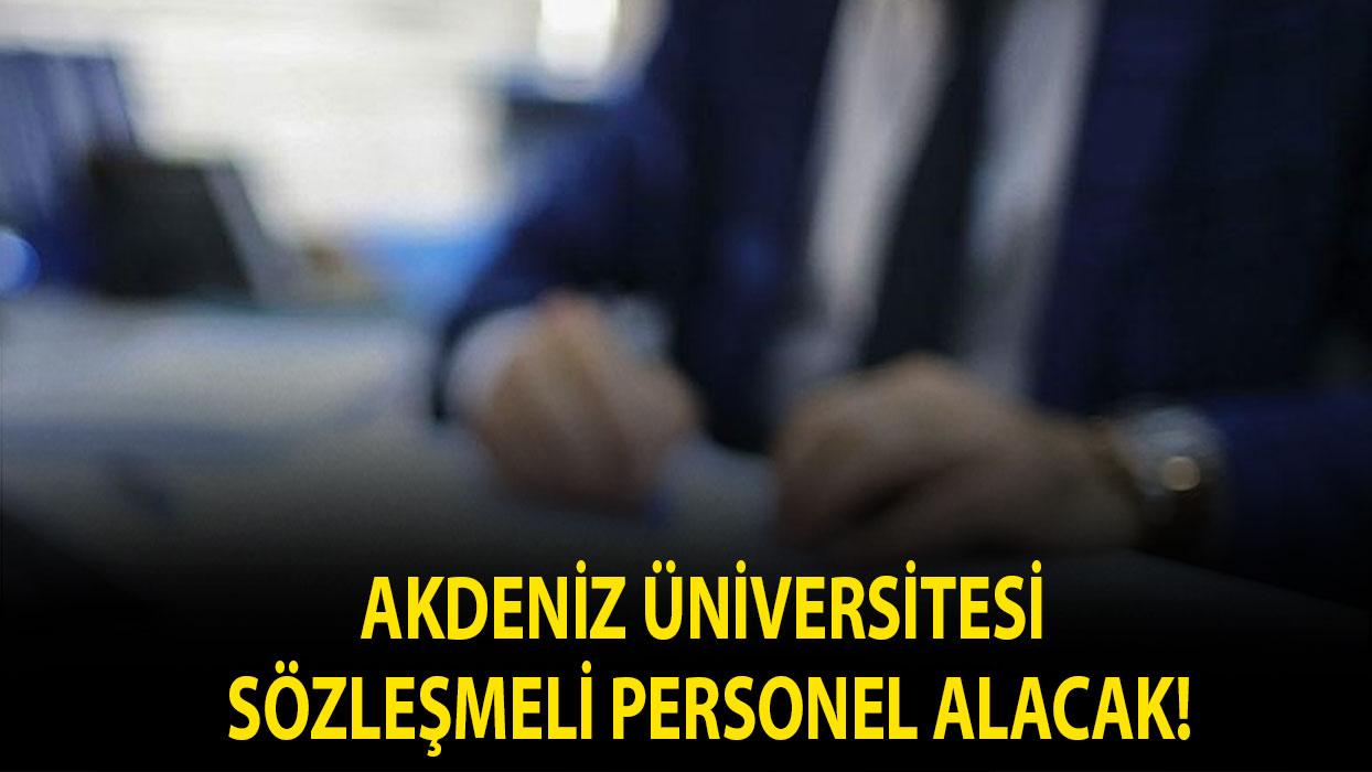 Akdeniz Üniversitesi sözleşmeli personel alacak!