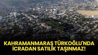 Kahramanmaraş Türkoğlu'nda icradan satılık taşınmaz!