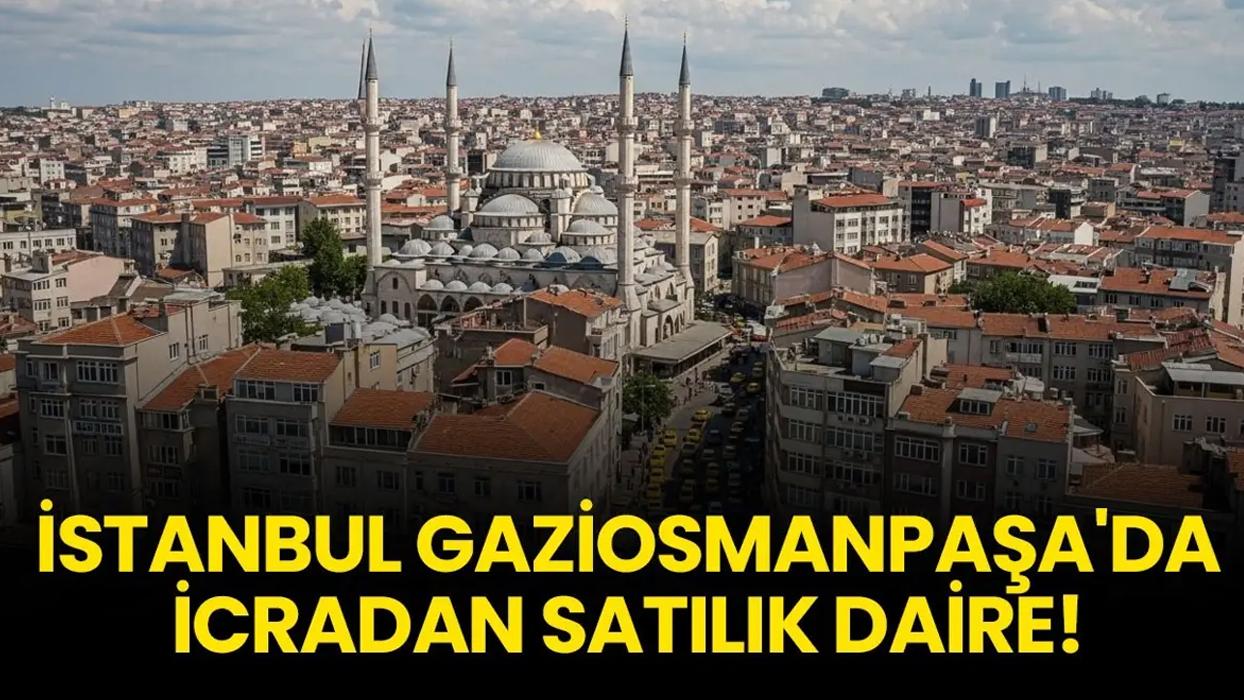 İstanbul Gaziosmanpaşa'da icradan satılık daire!