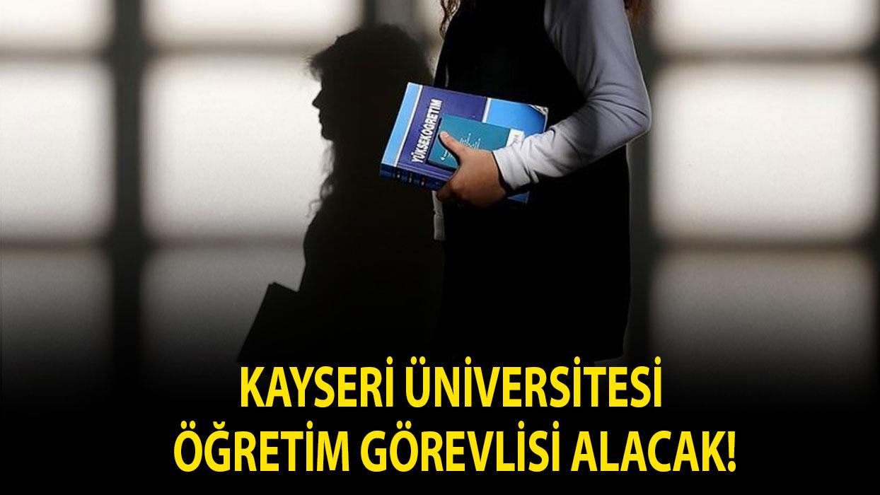 Kayseri Üniversitesi Öğretim Görevlisi alacak!