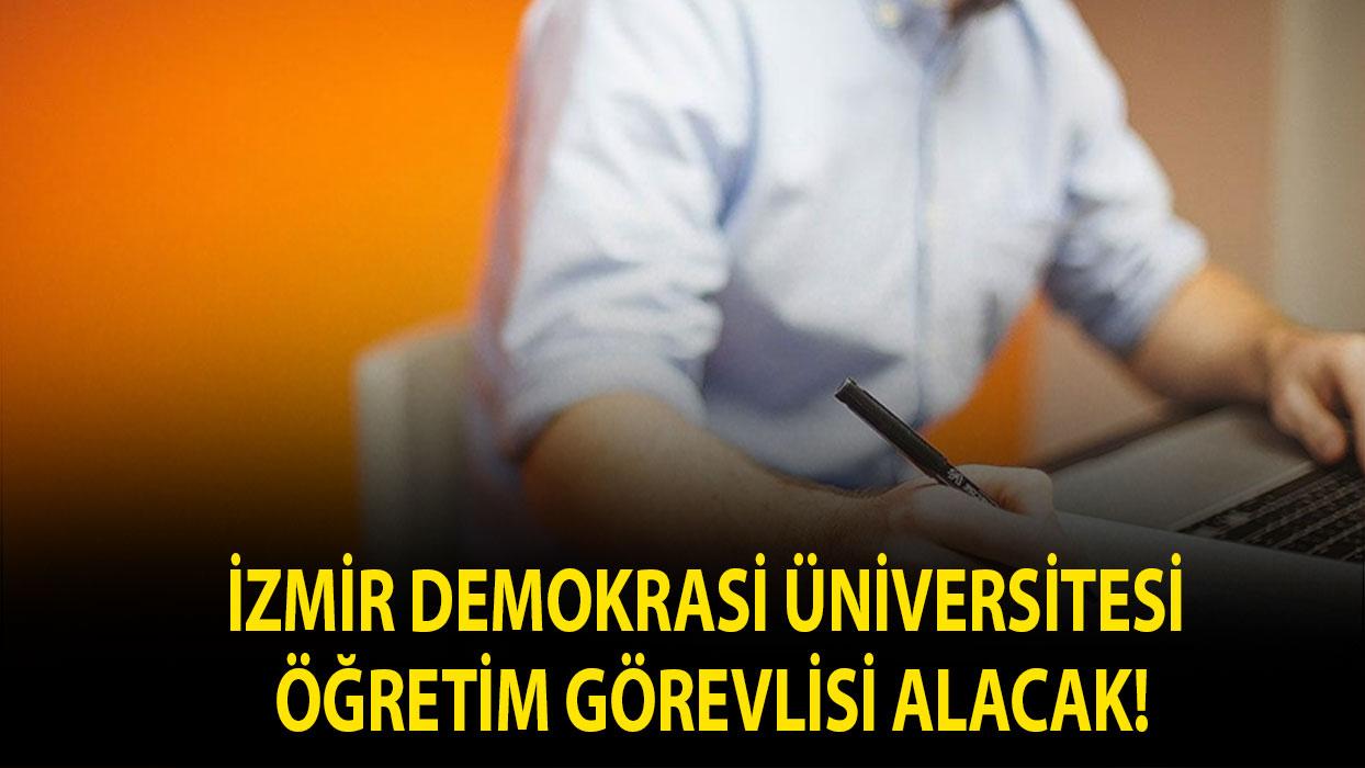 İzmir Demokrasi Üniversitesi Öğretim Görevlisi alacak!
