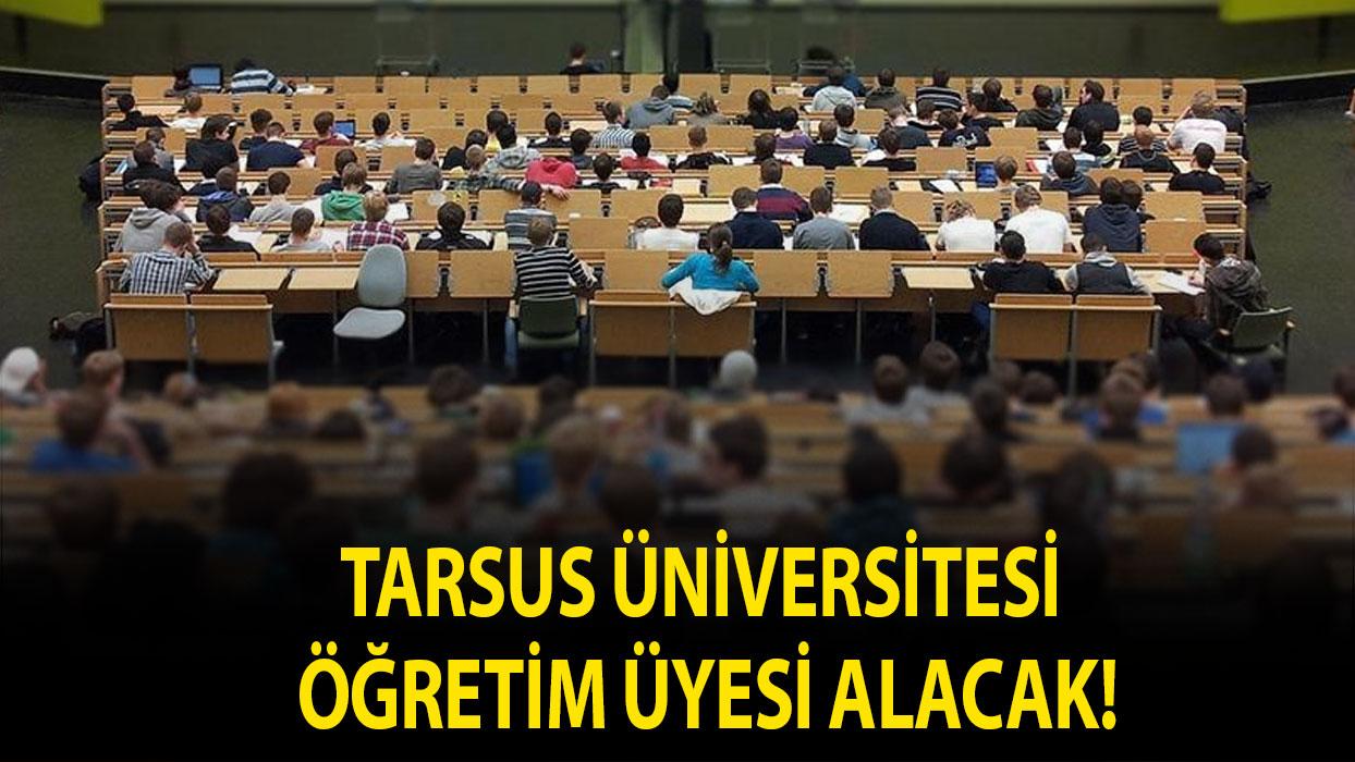 Tarsus Üniversitesi öğretim üyesi alacak!