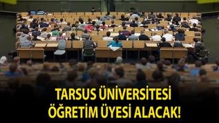Tarsus Üniversitesi öğretim üyesi alacak!