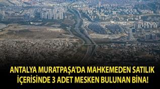 Antalya Muratpaşa'da mahkemeden satılık içerisinde 3 adet mesken bulunan bina!