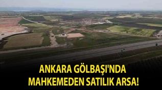 Ankara Gölbaşı'nda mahkemeden satılık arsa!