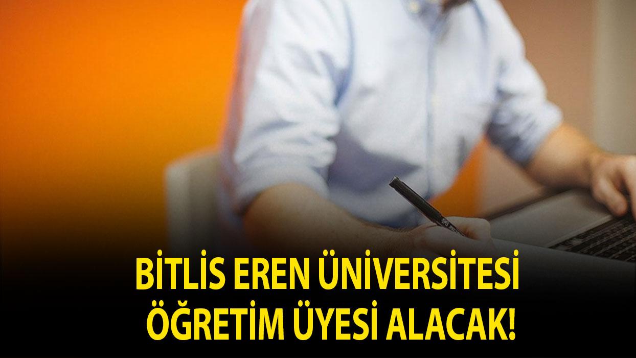 Bitlis Eren Üniversitesi Öğretim Üyesi alacak!