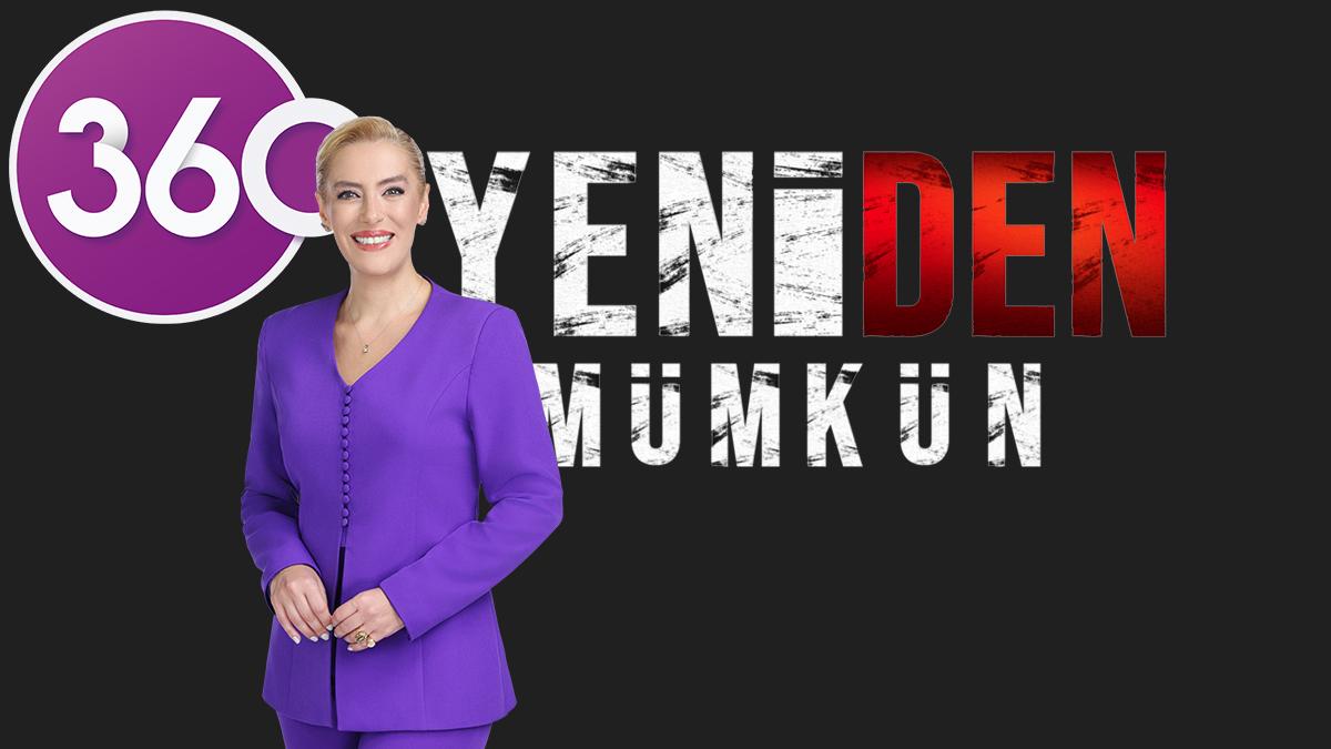 “Yeniden Mümkün” 27 Eylül'den İtibaren Her Pazar 360'ta