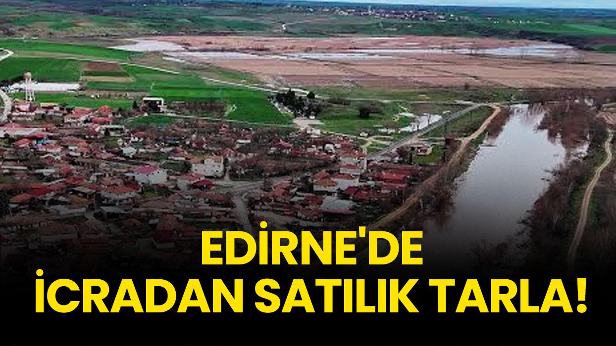 Edirne'de icradan satılık tarla!