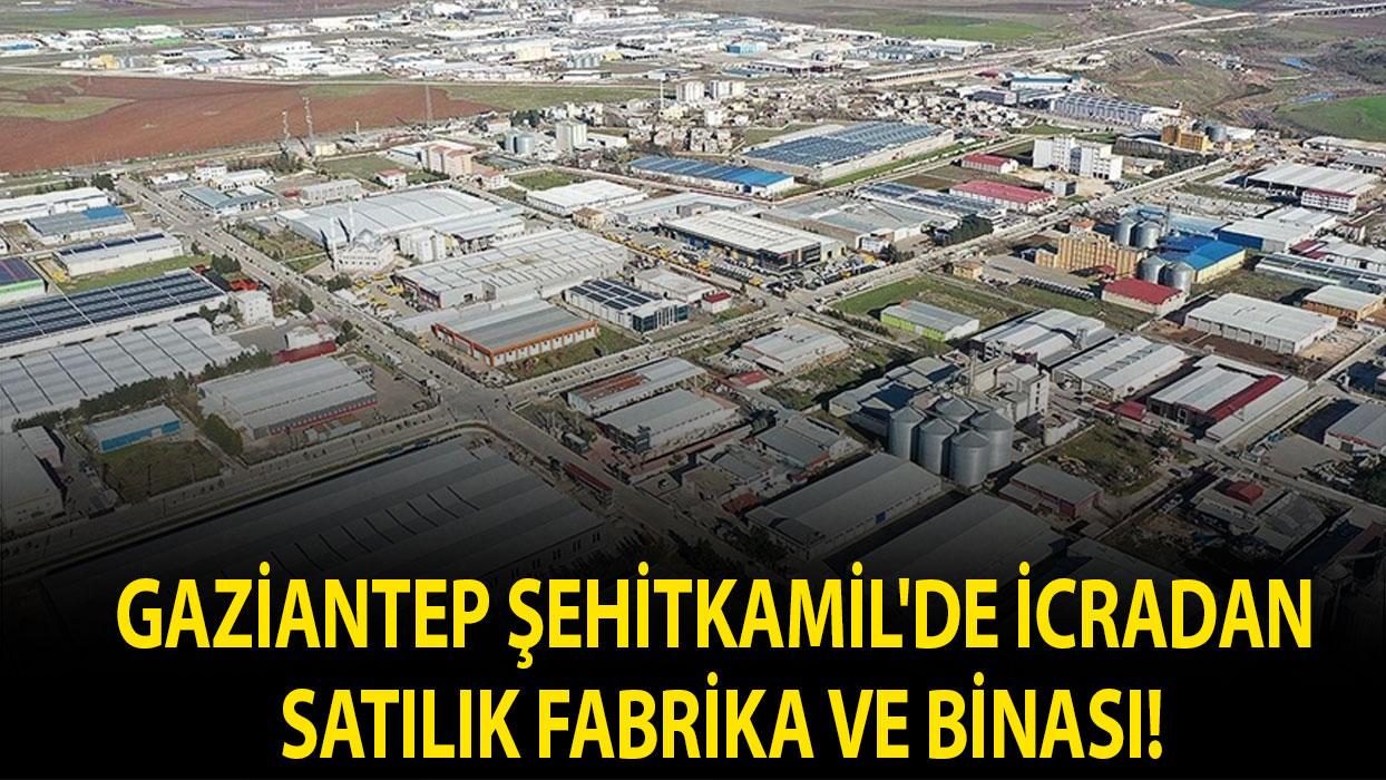 Gaziantep Şehitkamil'de icradan satılık fabrika ve binası!