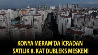 Konya Meram'da icradan satılık 8. kat dubleks mesken!