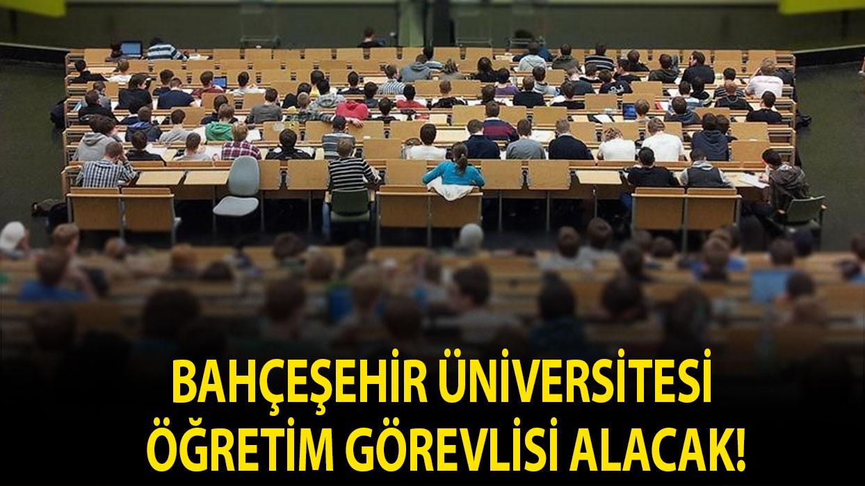 Bahçeşehir Üniversitesi Öğretim Görevlisi alacak!