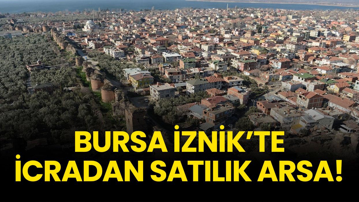 Bursa İznik'te icradan satılık arsa!