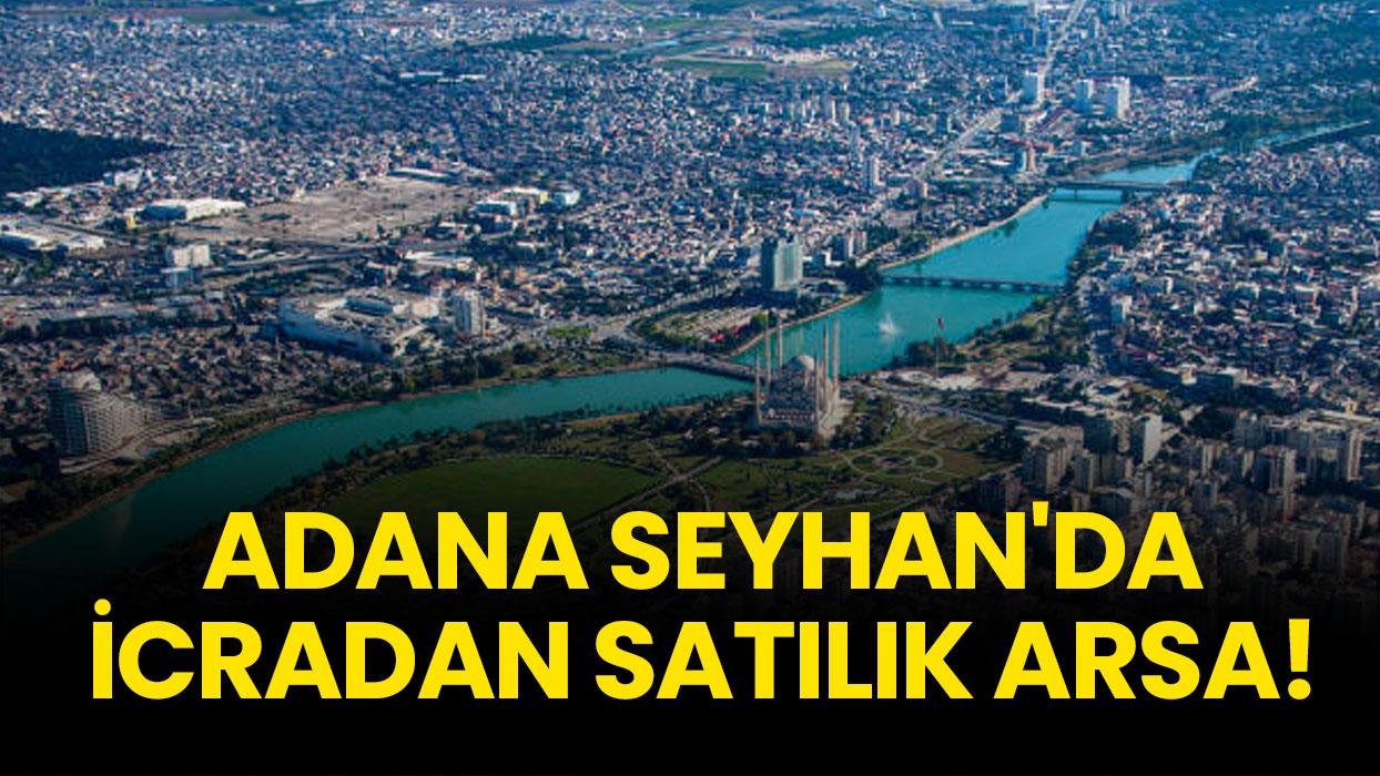 Adana Seyhan'da icradan satılık arsa!