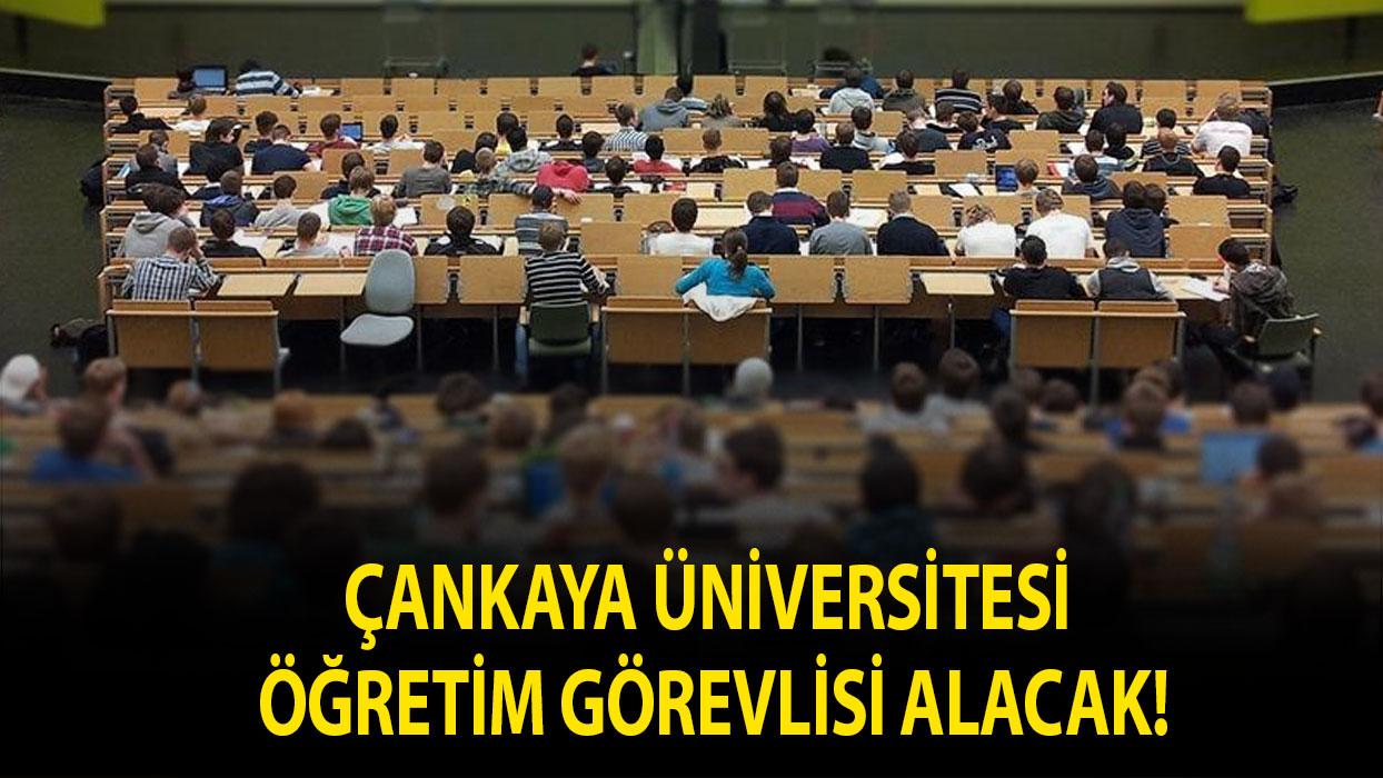 Çankaya Üniversitesi Öğretim Görevlisi alacak!