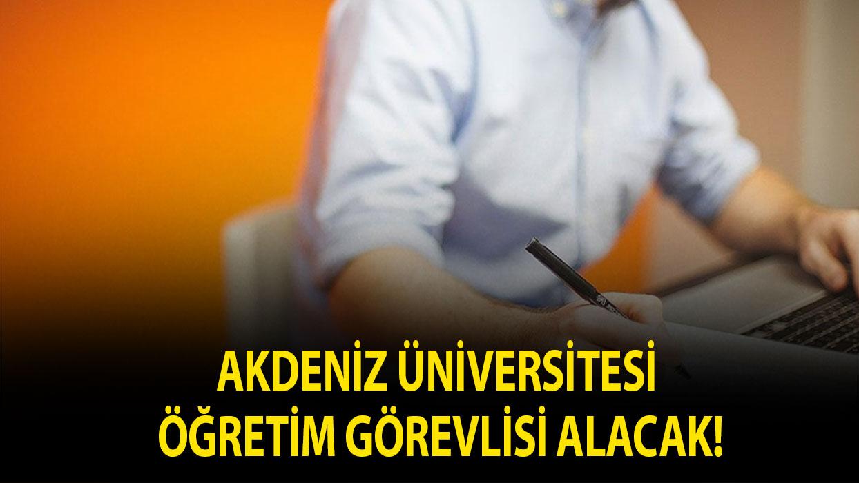 Akdeniz Üniversitesi Öğretim Görevlisi alacak!