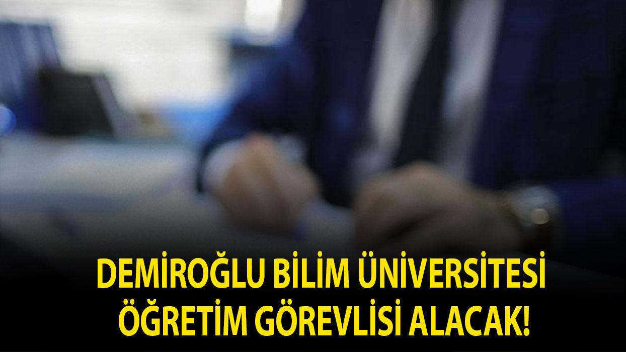 Demiroğlu Bilim Üniversitesi Öğretim Görevlisi alacak!