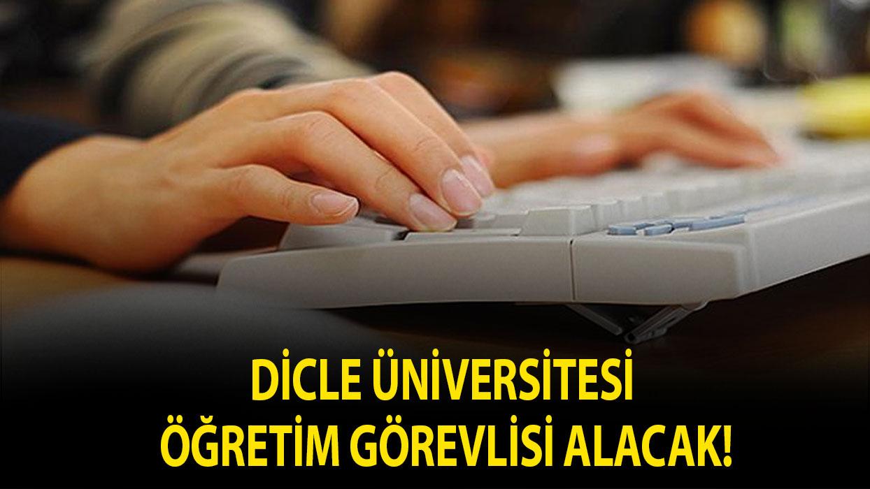 Dicle Üniversitesi Öğretim Görevlisi alacak!