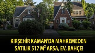 Kırşehir Kaman'da mahkemeden satılık 517 m² arsa, ev, bahçe!
