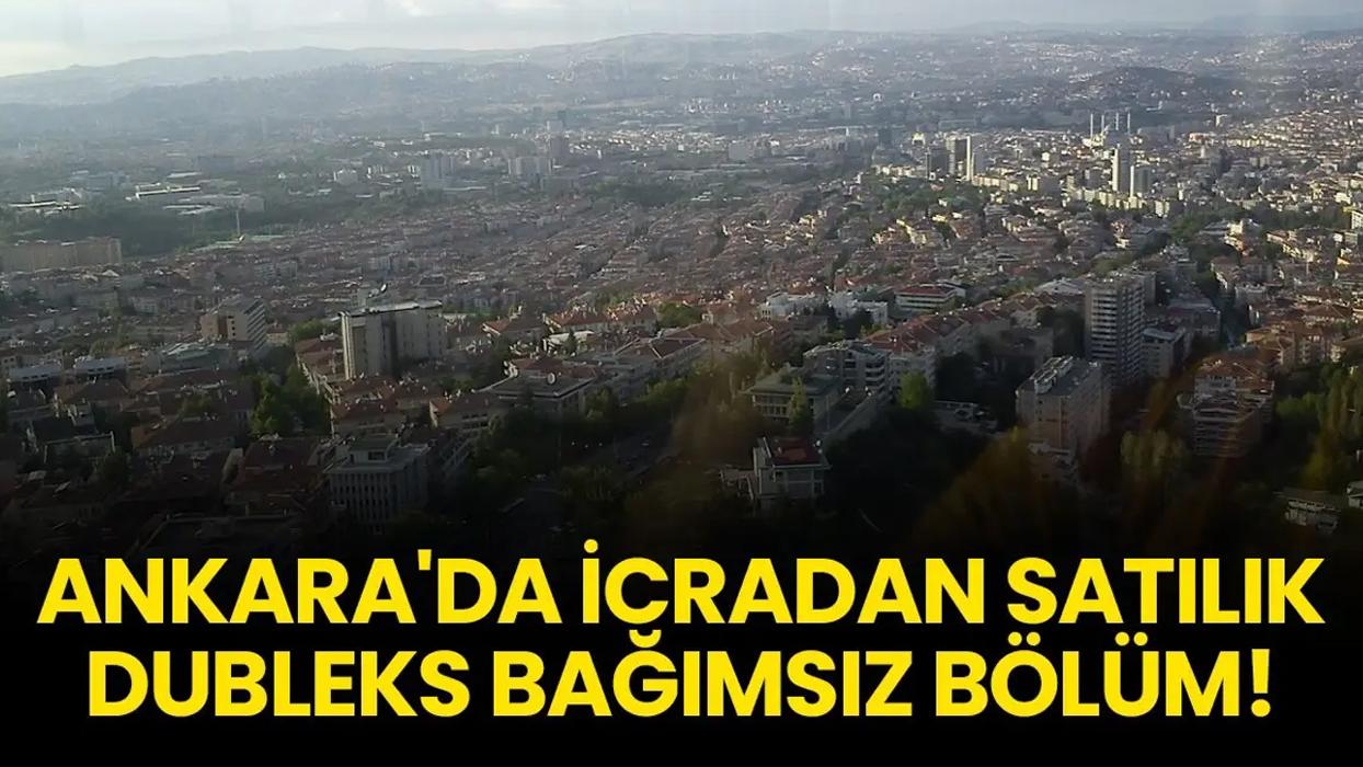 Ankara'da icradan satılık dubleks bağımsız bölüm!