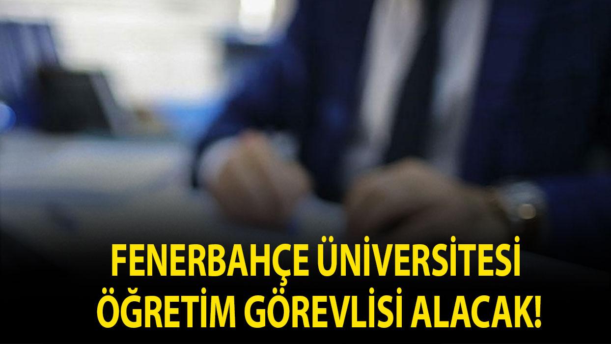 Fenerbahçe Üniversitesi Öğretim Görevlisi alacak!