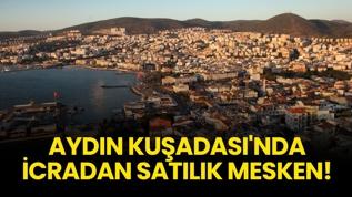 Aydın Kuşadası'nda icradan satılık mesken!