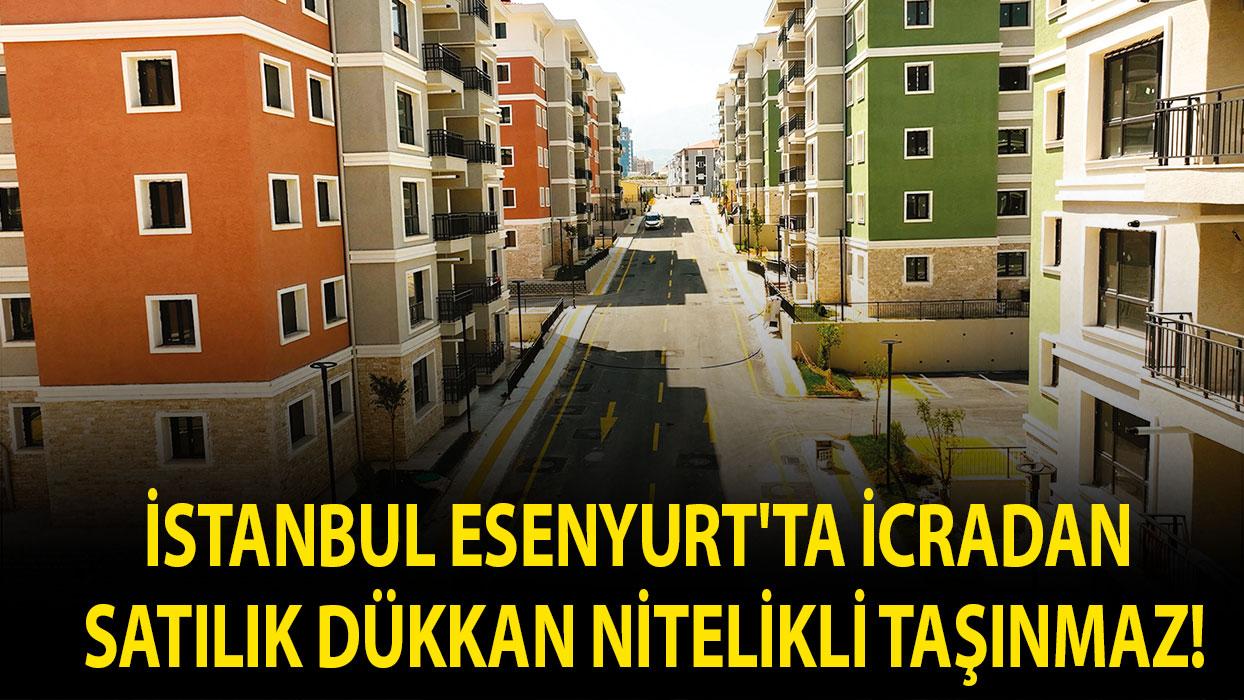 İstanbul Esenyurt'ta icradan satılık dükkan nitelikli taşınmaz!