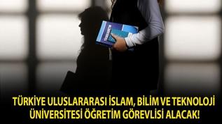 Türkiye Uluslararası İslam, Bilim ve Teknoloji Üniversitesi Öğretim Görevlisi alacak!