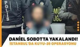 İstanbul'da Kuyu-39 Operasyonu: Daniel Sobotta Yakalandı!