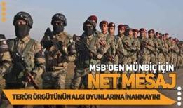 MSB'den Münbiç için net mesaj: Terör örgütünün algı oyunlarına inanmayın!