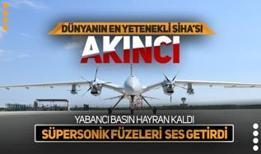 AKINCI SİHA'dan tarihi deneme! Yabancı basın hayran kaldı: Süpersonik füzeleri ses getirdi