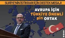 Avrupa için Türkiye önemli bir ortak: Suriye'nin istikrarı için destek mesajı