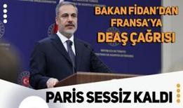 Bakan Fidan'dan Fransa'ya DEAŞ çağrısı: Paris sessiz kaldı