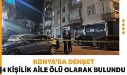 Konya'da 4 kişilik aile evde ölü bulundu