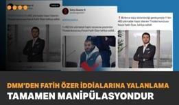 DMM'den Fatih Özer iddialarına net cevap: Tamamen manipülasyondur