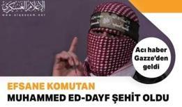 SON DAKİKA: Kassam Tugayları'nın efsane komutanı Muhammed ed-Dayf şehit oldu