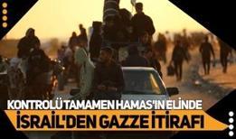 İsrail'den Gazze itirafı: Kontrolü tamamen Hamas'ın elinde