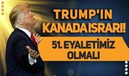 ABD Başkanı Trump'ın Kanada ısrarı! 51. eyaletimiz olmalı