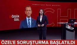 CHP Genel Başkanı Özel hakkında soruşturma başlatıldı