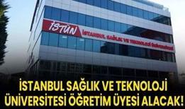 İstanbul Sağlık ve Teknoloji Üniversitesi Öğretim üyesi alacak!
