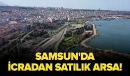 Samsun İlkadım'da icradan satılık arsa!