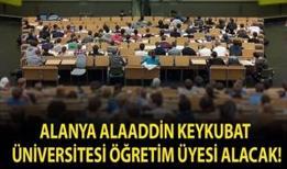 Alanya Alaaddin Keykubat Üniversitesi Öğretim üyesi alacak!