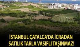 İstanbul Çatalca'da icradan satılık tarla vasıflı taşınmaz!