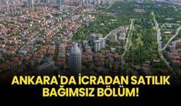 Ankara Çankaya'da icradan satılık bağımsız bölüm!