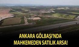 Ankara Gölbaşı'nda mahkemeden satılık arsa!