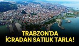 Trabzon Ortahisar'da icradan satılık tarla!