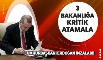 Başkan Erdoğan imzaladı! 3 bakanlığa kritik atamalar