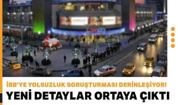 İBB'ye yolsuzluk soruşturması derinleşiyor! Yeni detaylar ortaya çıktı