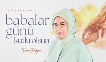 Emine Erdoğan'dan "Babalar Günü" mesajı